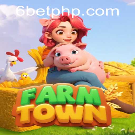 Exploring FarmTown: A Comprehensive Guide with a 6Bet Twist