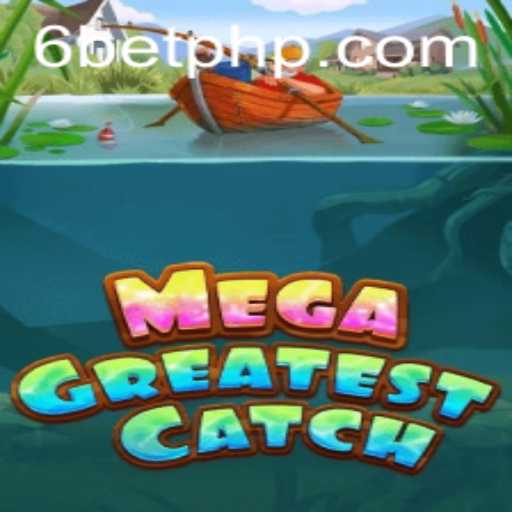 The Exciting World of MegaGreatestCatch: Diving into the Details of 6Bet's Latest Sensation