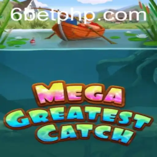 The Exciting World of MegaGreatestCatch: Diving into the Details of 6Bet's Latest Sensation